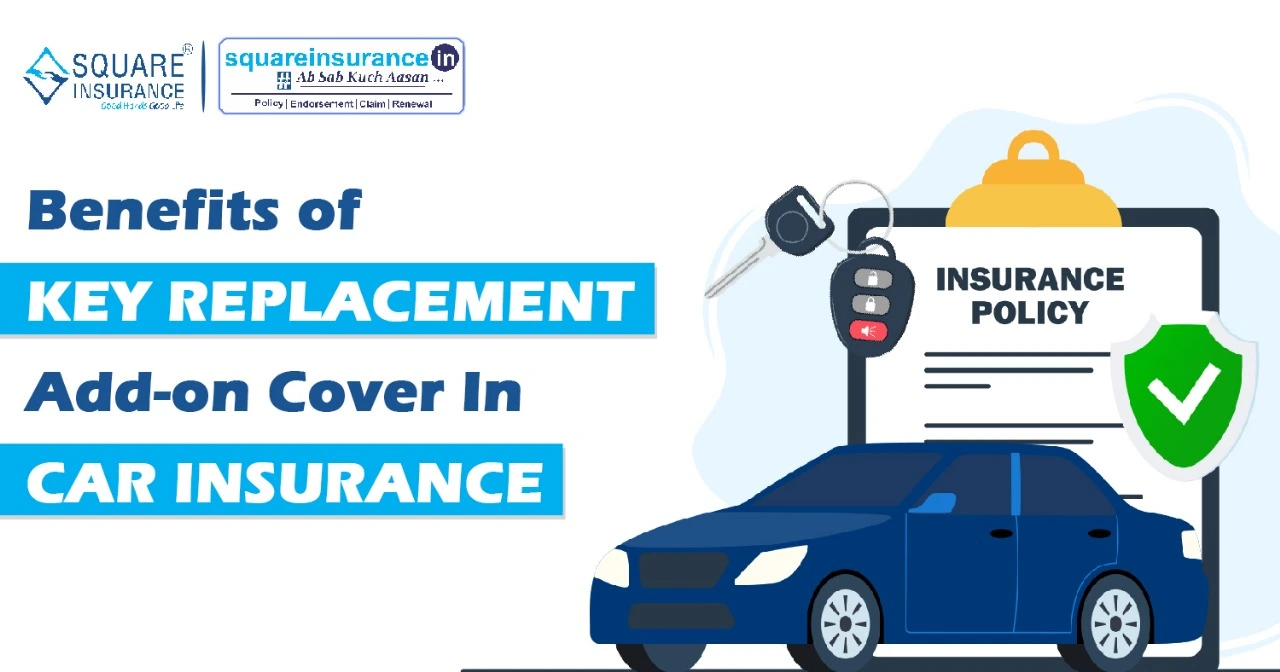 Benefits of key Replacement Add-on Cover in Car Insurance 
